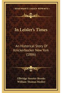 In Leisler's Times