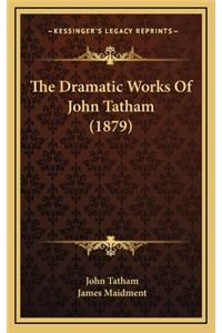 The Dramatic Works of John Tatham (1879)