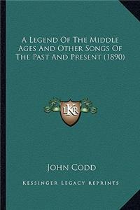 A Legend Of The Middle Ages And Other Songs Of The Past And Present (1890)