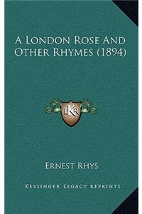 A London Rose and Other Rhymes (1894)