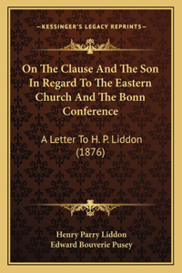 On the Clause and the Son in Regard to the Eastern Church and the Bonn Conference