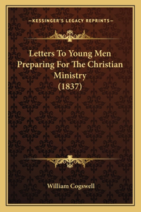 Letters to Young Men Preparing for the Christian Ministry (1837)