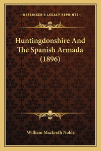 Huntingdonshire And The Spanish Armada (1896)