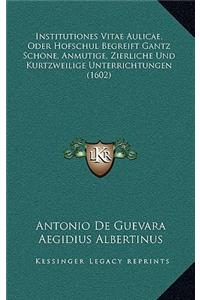 Institutiones Vitae Aulicae, Oder Hofschul Begreift Gantz Schone, Anmutige, Zierliche Und Kurtzweilige Unterrichtungen (1602)