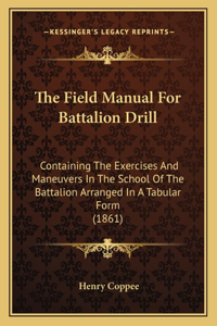 The Field Manual For Battalion Drill
