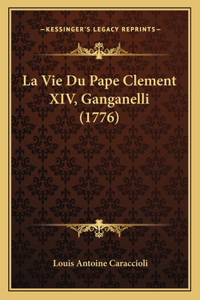 La Vie Du Pape Clement XIV, Ganganelli (1776)