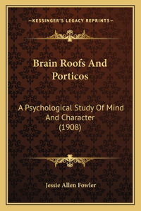 Brain Roofs And Porticos