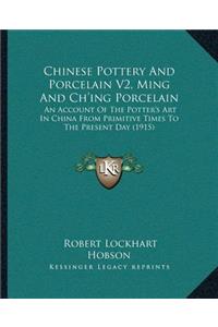 Chinese Pottery And Porcelain V2, Ming And Ch'ing Porcelain