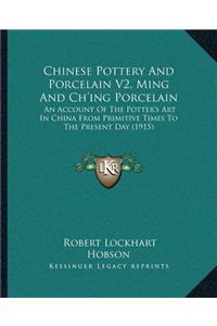 Chinese Pottery And Porcelain V2, Ming And Ch'ing Porcelain