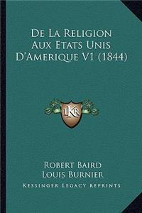 De La Religion Aux Etats Unis D'Amerique V1 (1844)