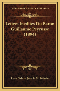 Lettres Inedites Du Baron Guillaume Peyrusse (1894)