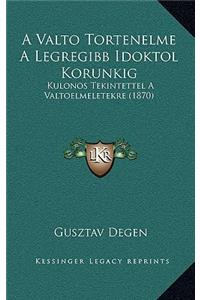 A Valto Tortenelme A Legregibb Idoktol Korunkig