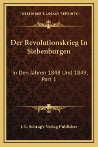 Der Revolutionskrieg In Siebenburgen: In Den Jahren 1848 Und 1849, Part 1: Der Winterfeldzug (1863)