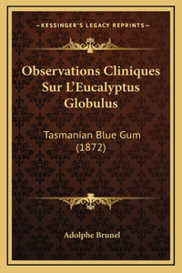 Observations Cliniques Sur L'Eucalyptus Globulus