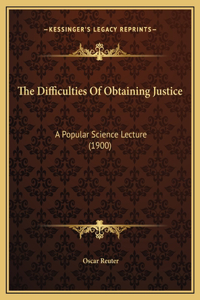 The Difficulties Of Obtaining Justice