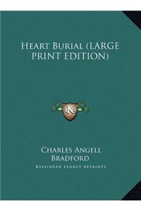 Heart Burial (LARGE PRINT EDITION)