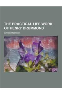 The Practical Life Work of Henry Drummond