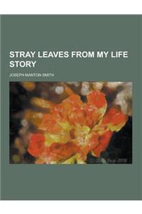 Stray Leaves from My Life Story