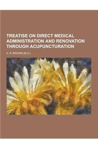 Treatise on Direct Medical Administration and Renovation Through Acupuncturation