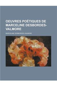 Oeuvres Poetiques de Marceline Desbordes-Valmore