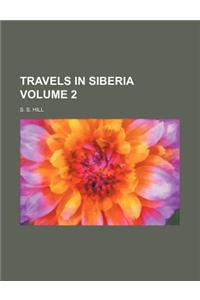 Travels in Siberia Volume 2