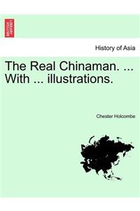Real Chinaman. ... with ... Illustrations.