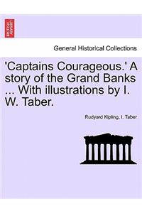 'Captains Courageous.' a Story of the Grand Banks ... with Illustrations by I. W. Taber.