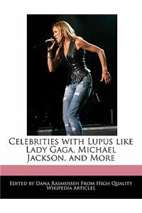 Celebrities with Lupus Like Lady Gaga, Michael Jackson, and More