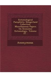 Entomological Pamphlets: Slingerland Collection. Miscellaneous Papers on Economic Entomology, Volume 22...