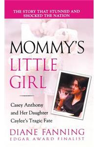 Mommy's Little Girl: Casey Anthony and Her Daughter Caylee's Tragic Fate