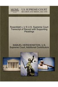 Rosenblatt V. U S U.S. Supreme Court Transcript of Record with Supporting Pleadings