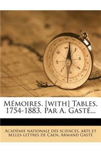 Memoires. [With] Tables, 1754-1883, Par A. Gaste...