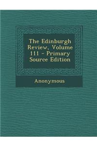 The Edinburgh Review, Volume 111