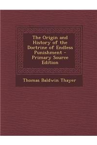The Origin and History of the Doctrine of Endless Punishment