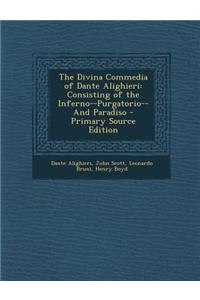 Divina Commedia of Dante Alighieri: Consisting of the Inferno--Purgatorio--And Paradiso