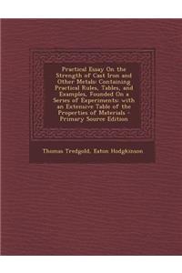 Practical Essay on the Strength of Cast Iron and Other Metals