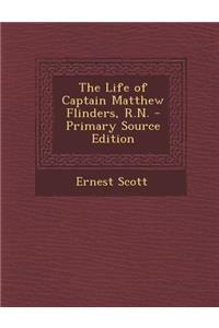 The Life of Captain Matthew Flinders, R.N.