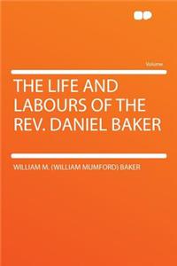 The Life and Labours of the Rev. Daniel Baker