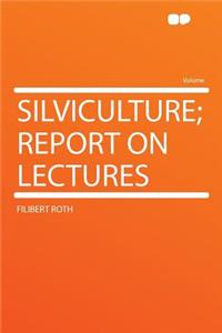 Silviculture; Report on Lectures