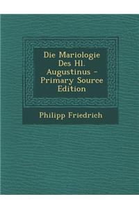 Die Mariologie Des Hl. Augustinus - Primary Source Edition