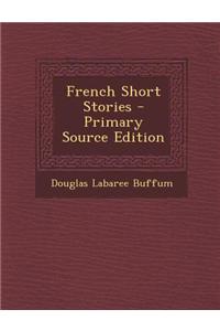 French Short Stories - Primary Source Edition