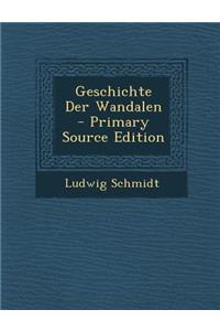 Geschichte Der Wandalen - Primary Source Edition