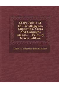 Shore Fishes of the Revillagigedo, Clipperton, Cocos and Galapagos Islands...