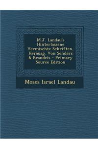 M.J. Landau's Hinterlassene Vermischte Schriften, Herausg. Von Senders & Brandeis - Primary Source Edition