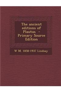 The Ancient Editions of Plautus - Primary Source Edition