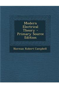 Modern Electrical Theory - Primary Source Edition