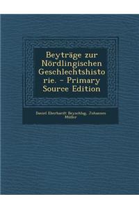 Beytrage Zur Nordlingischen Geschlechtshistorie.