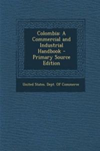 Colombia: A Commercial and Industrial Handbook