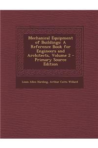Mechanical Equipment of Buildings: A Reference Book for Engineers and Architects, Volume 2 - Primary Source Edition