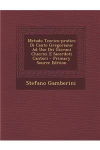 Metodo Teorico-Pratico Di Canto Gregoriano